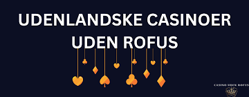 Danske Casinoer Uden Rofus En Guide til Sikker og Sjov Spiloplevelse 1821464112