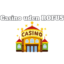 Udenlandske Casinoer Uden ROFUS - En Guide til Spiloplevelser Uden Begrænsninger